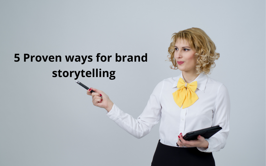5 Proven ways for brand storytelling
